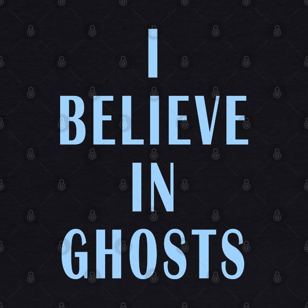 I Believe in Ghosts by Lyvershop